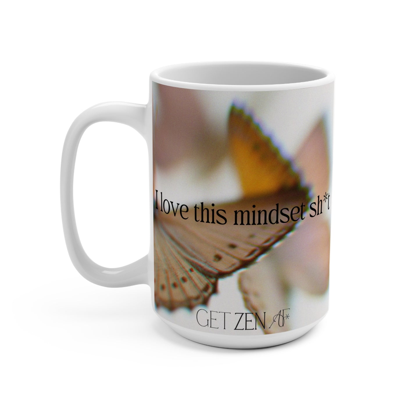I Love This Mindset Sh*t Mug 15oz