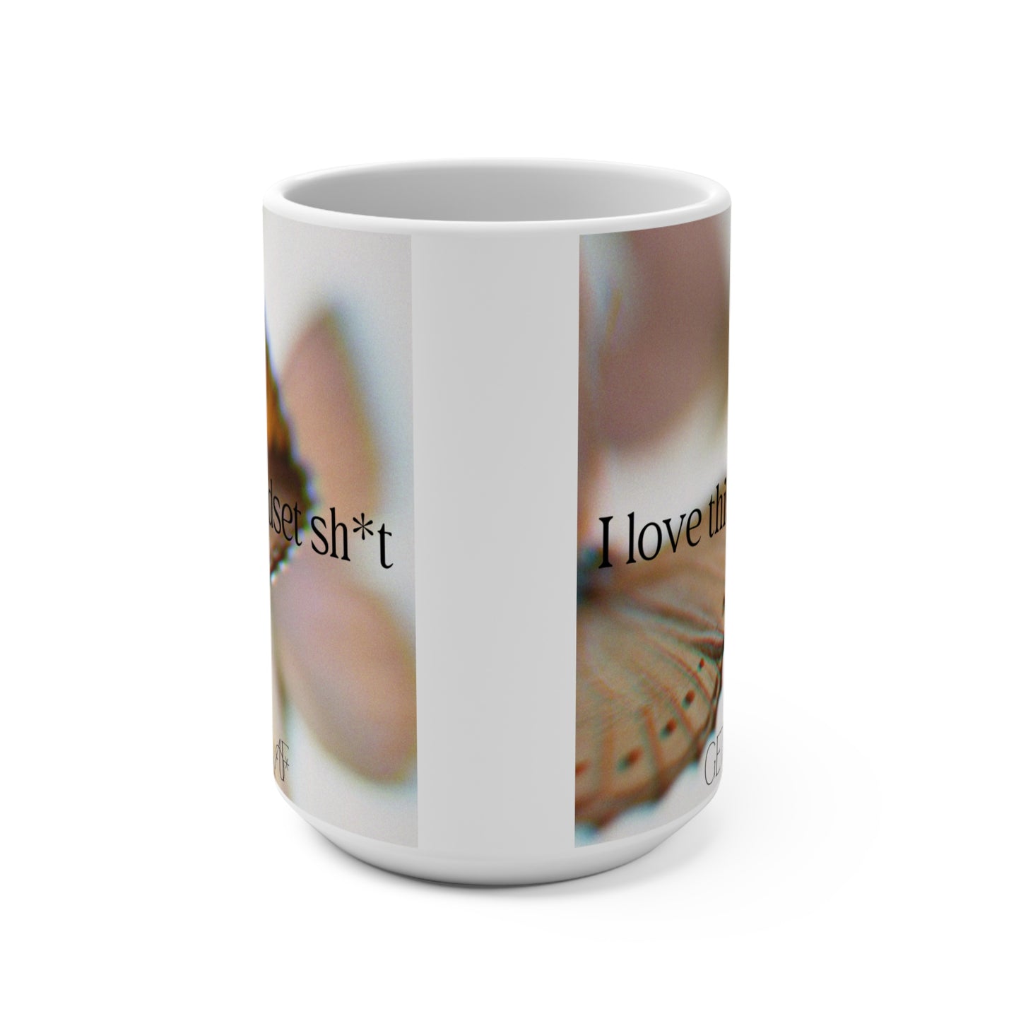 I Love This Mindset Sh*t Mug 15oz