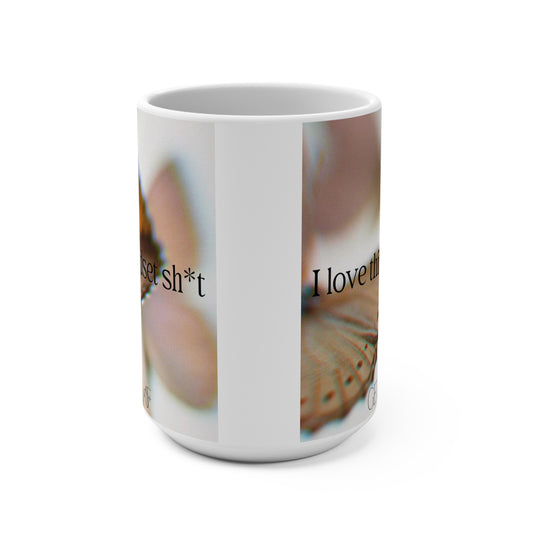 I Love This Mindset Sh*t Mug 15oz